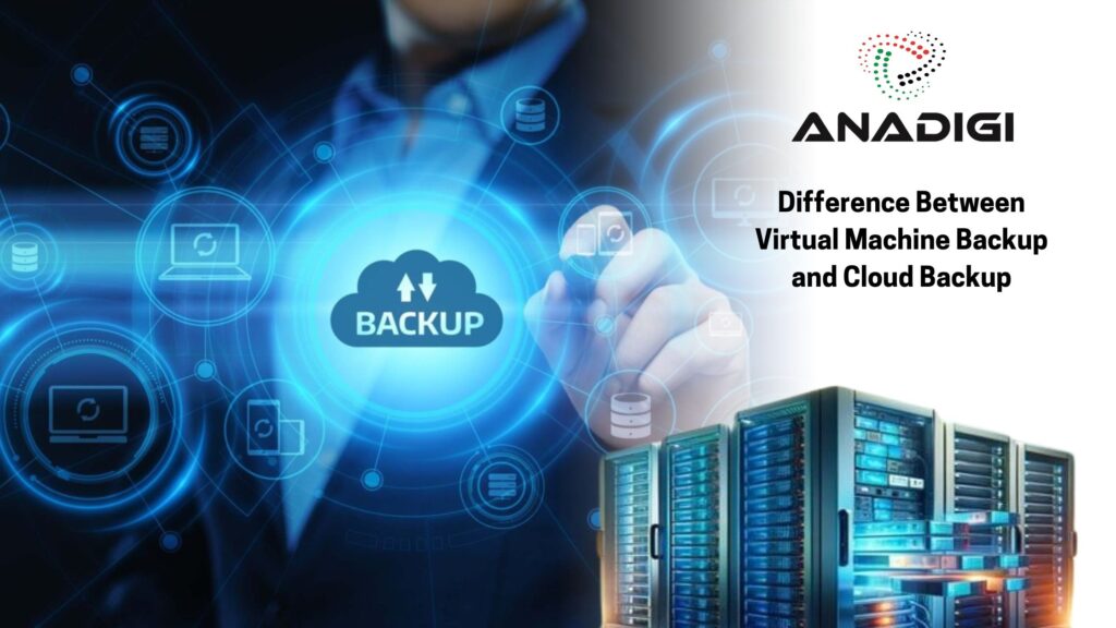 Difference Between Virtual Machine Backup and Cloud Backup