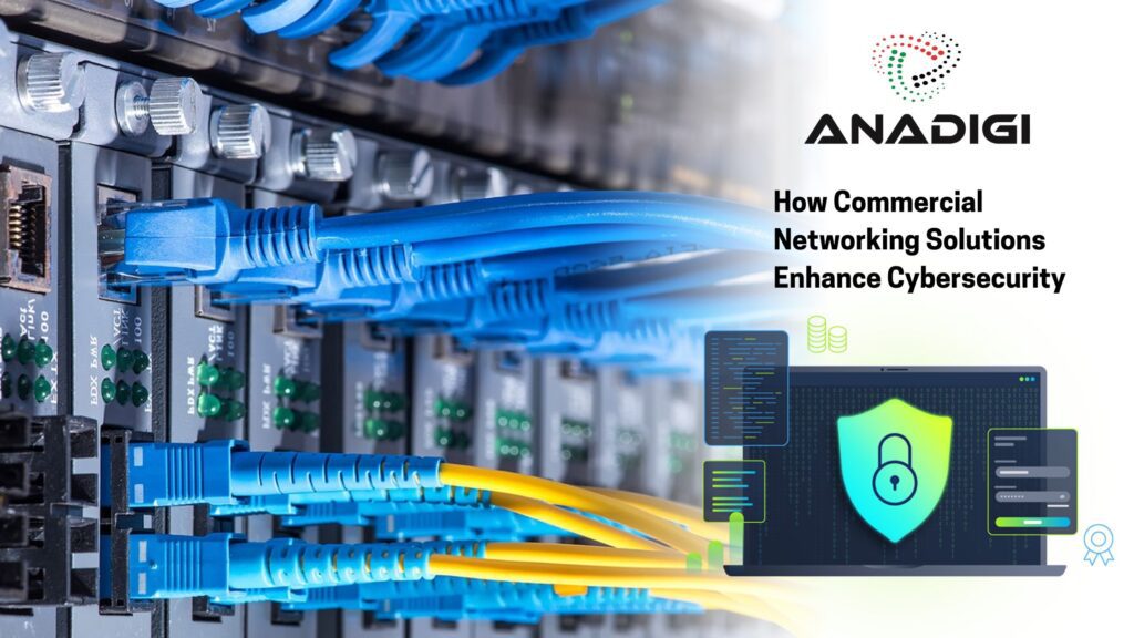 How Commercial Networking Solutions Enhance Cybersecurity